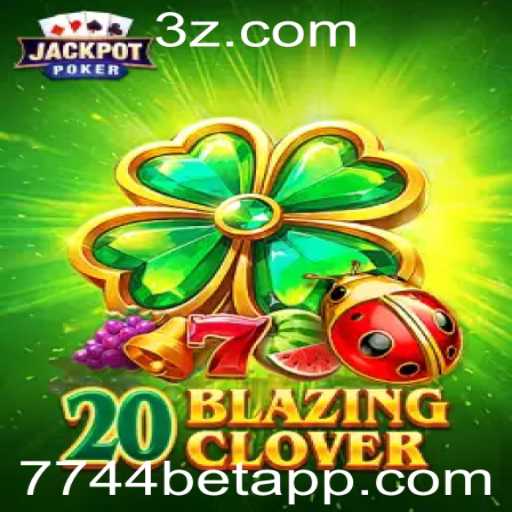 Explorando o Fascinante Mundo de 20BlazingClover com 7744bet